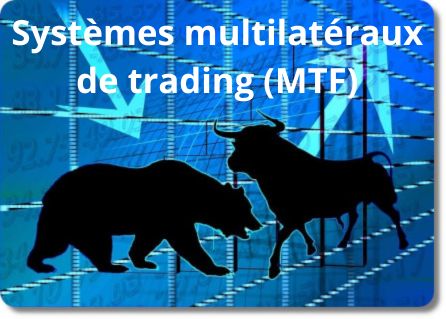 Systèmes multilatéraux de trading MTF