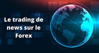 Le trading des news sur le Forex